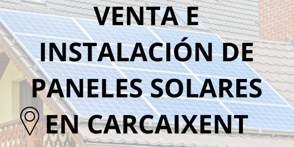 Placas - Paneles Solares en Carcaixent - Instalación solar en Carcaixent