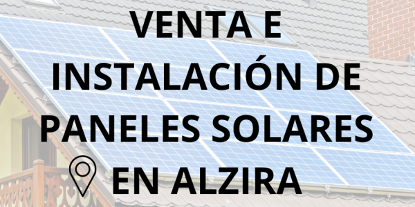 Placas - Paneles Solares en Alzira - Instalación solar en Alzira