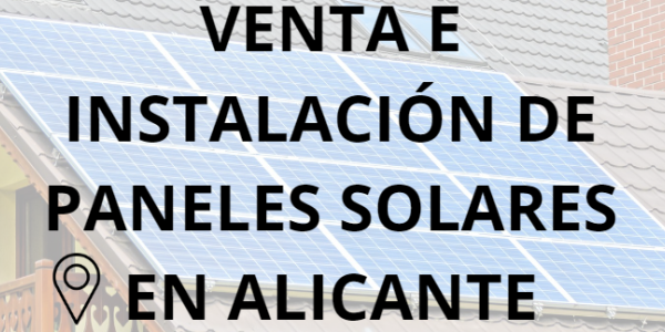 Placas - Paneles Solares en Alicante - Instalación solar en Alicante