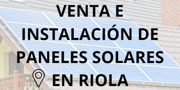 Placas - Paneles Solares en Riola - Instalación solar en Riola