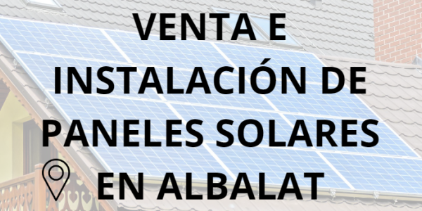 Placas - Paneles Solares en Albalat - Instalación solar en Albalat