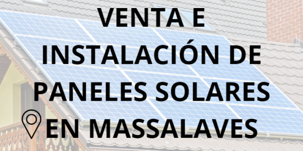 Placas - Paneles Solares en Massalaves - Instalación solar en Massalaves