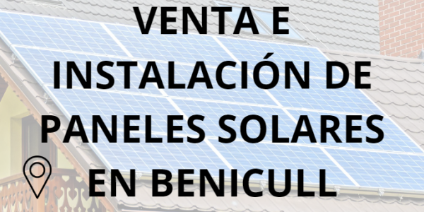 Placas - Paneles Solares en Benicull - Instalación solar en Benicull