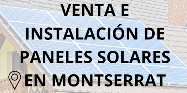 Placas - Paneles Solares en Montserrat - Instalación solar en Montserrat