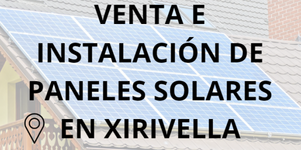 Placas - Paneles Solares en Xirivella - Instalación solar en Xirivella